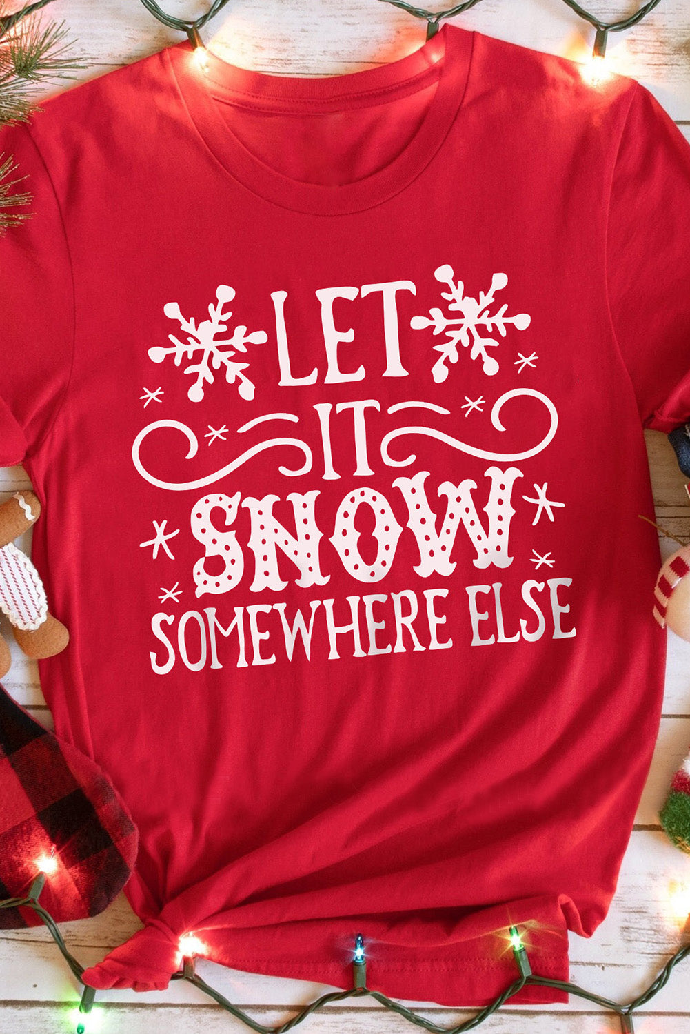 Let It Snow Somewhere Else Snowflake Print Graphic T Shirt