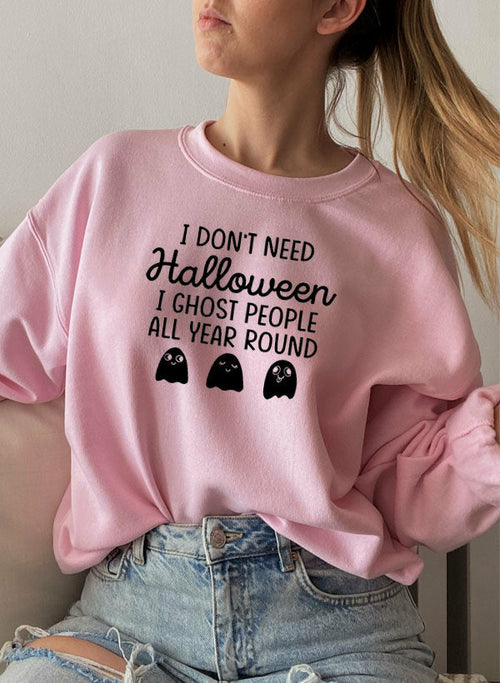 I Dont Need Halloween Sweat Shirt