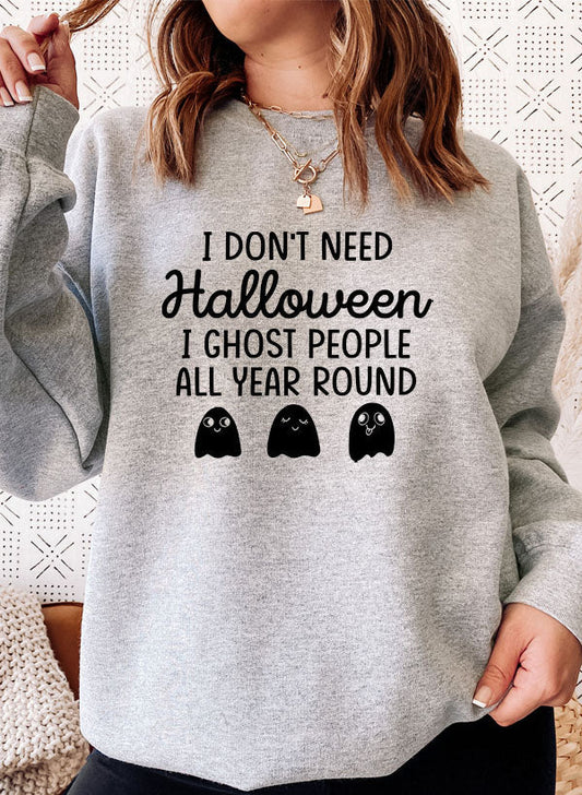 I Dont Need Halloween Sweat Shirt