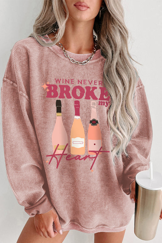 Pink WINE NEVER BROKE my Heart Corded Baggy Sweatshirt