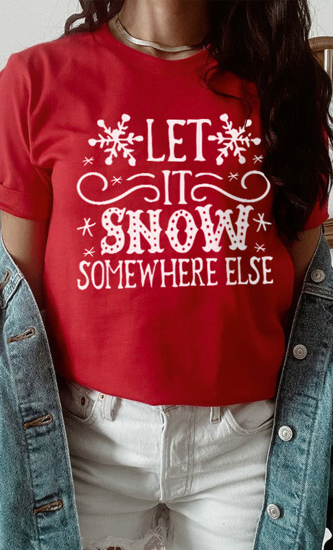 Let It Snow Somewhere Else Snowflake Print Graphic T Shirt