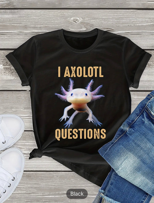 I Axolotl Questions Print T-shirt, Casual Crew Neck Short Sleeve T-shirt, Women's Clothing